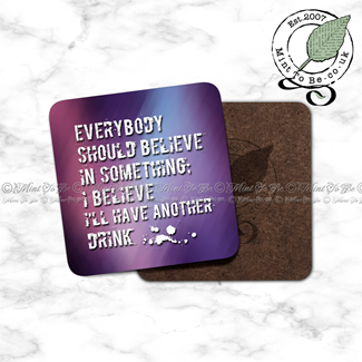 I Believe I'll Have Another Drink; Drinking Quote Coaster
