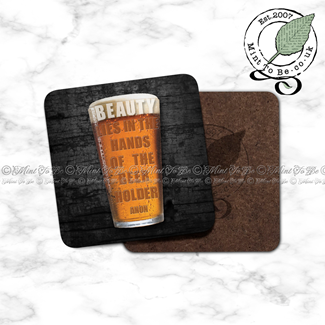Beauty is in the Eye of the Beerholder; Beer / Drinking Quote Coaster